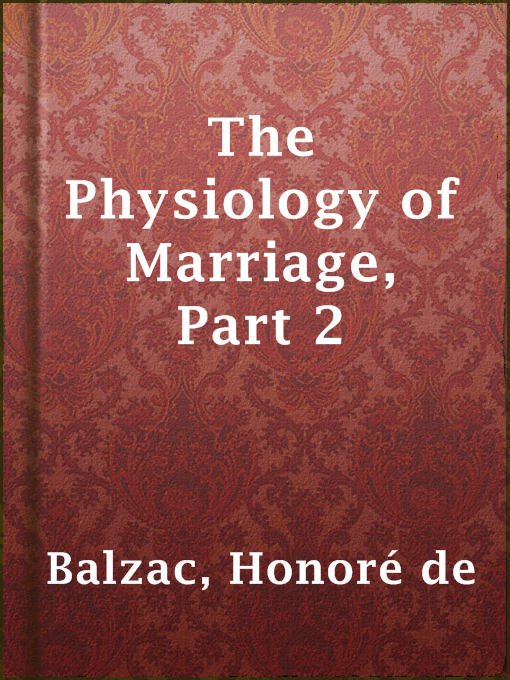 Title details for The Physiology of Marriage, Part 2 by Honoré de Balzac - Available